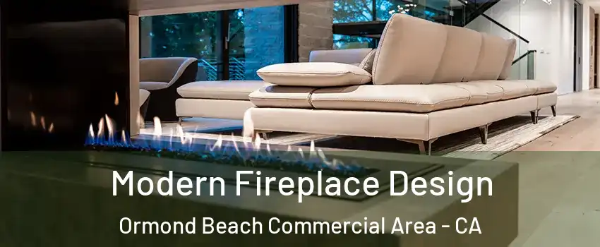 Modern Fireplace Design Ormond Beach Commercial Area - CA