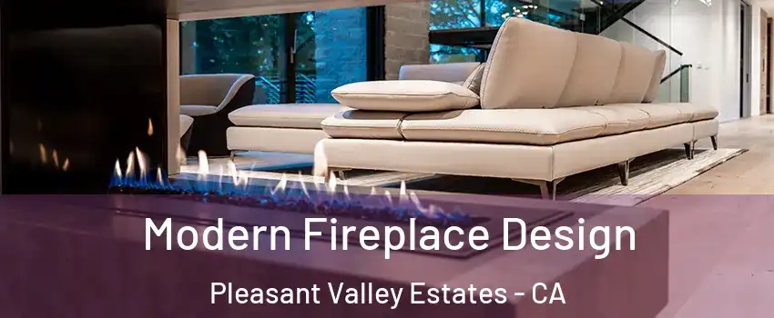 Modern Fireplace Design Pleasant Valley Estates - CA
