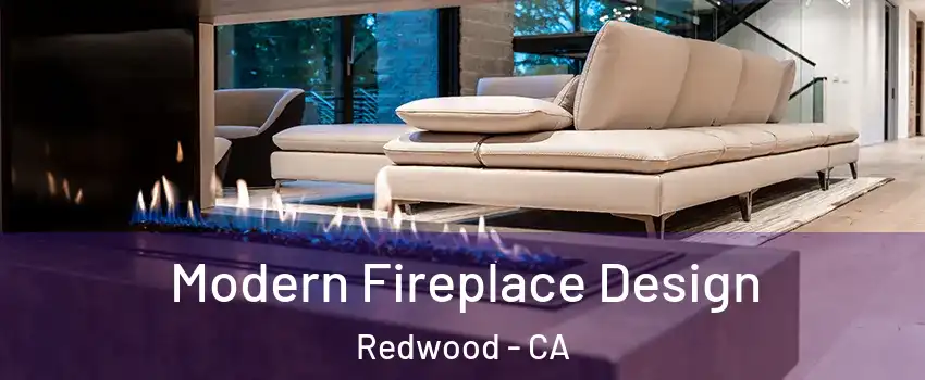 Modern Fireplace Design Redwood - CA