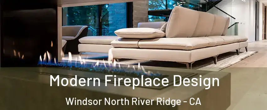 Modern Fireplace Design Windsor North River Ridge - CA