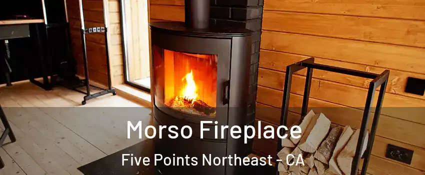 Morso Fireplace Five Points Northeast - CA