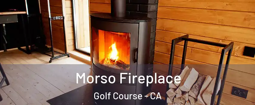 Morso Fireplace Golf Course - CA