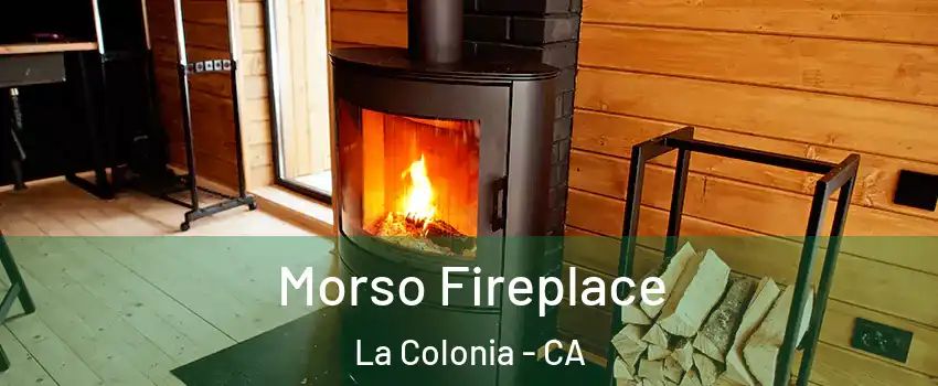 Morso Fireplace La Colonia - CA