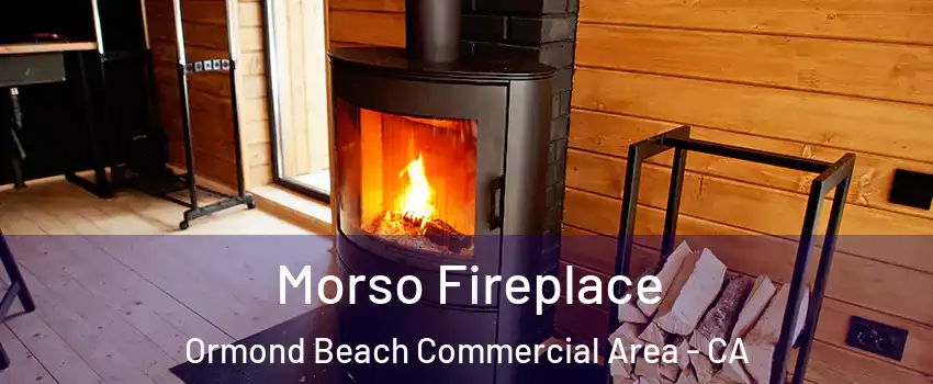 Morso Fireplace Ormond Beach Commercial Area - CA