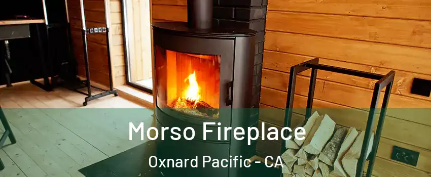 Morso Fireplace Oxnard Pacific - CA