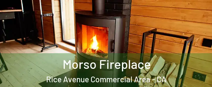 Morso Fireplace Rice Avenue Commercial Area - CA