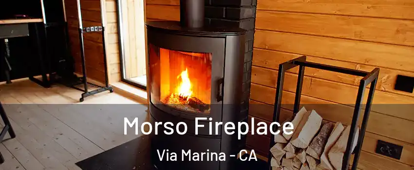 Morso Fireplace Via Marina - CA