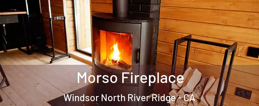 Morso Fireplace Windsor North River Ridge - CA