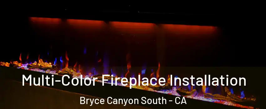 Multi-Color Fireplace Installation Bryce Canyon South - CA