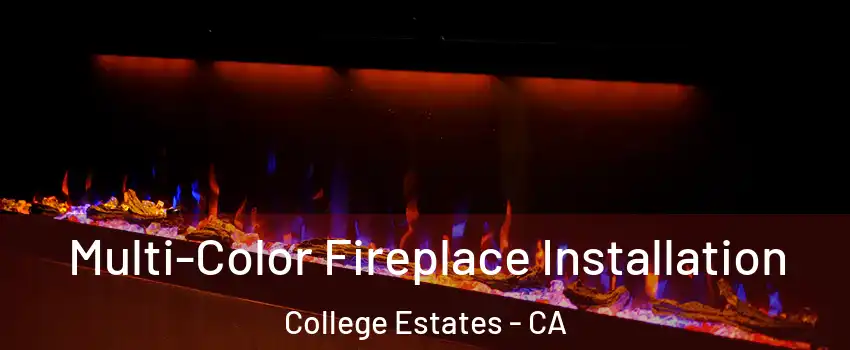Multi-Color Fireplace Installation College Estates - CA