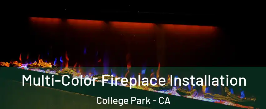 Multi-Color Fireplace Installation College Park - CA