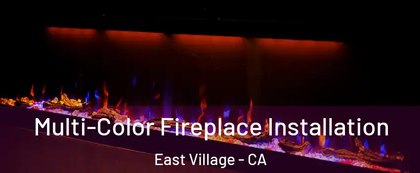 Multi-Color Fireplace Installation East Village - CA
