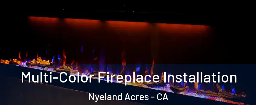 Multi-Color Fireplace Installation Nyeland Acres - CA