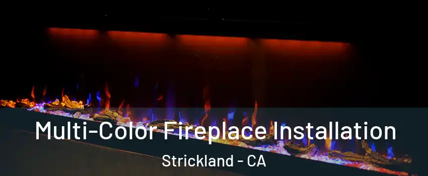 Multi-Color Fireplace Installation Strickland - CA