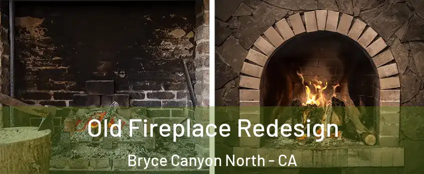 Old Fireplace Redesign Bryce Canyon North - CA