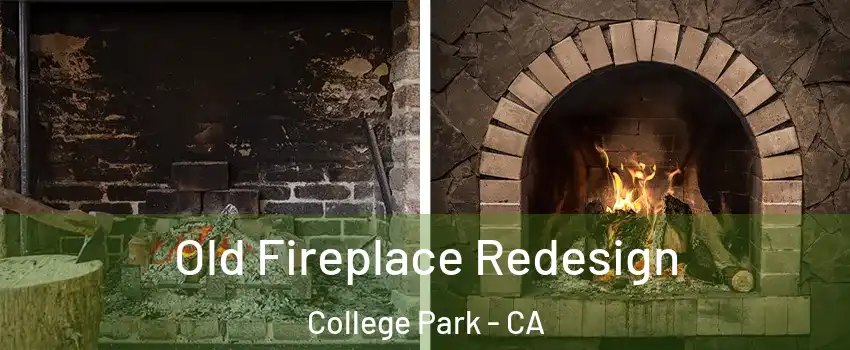 Old Fireplace Redesign College Park - CA