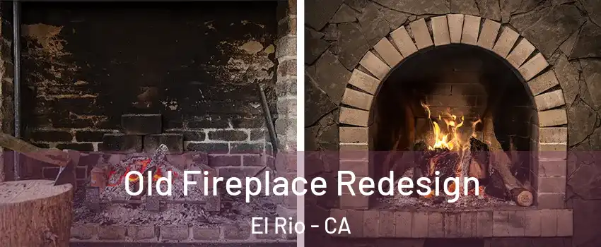 Old Fireplace Redesign El Rio - CA