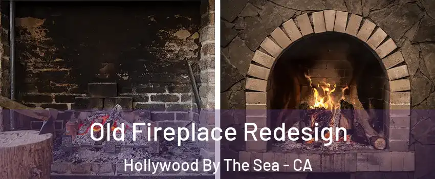 Old Fireplace Redesign Hollywood By The Sea - CA
