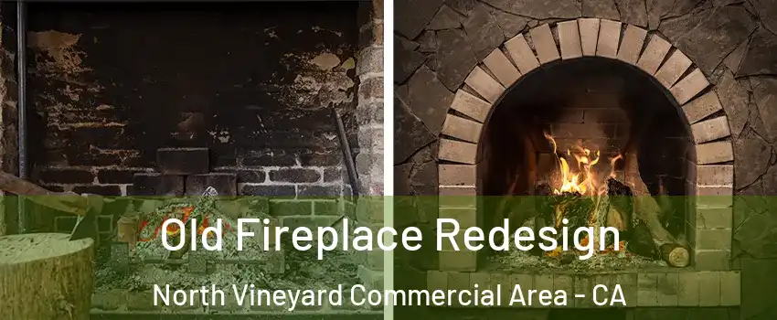 Old Fireplace Redesign North Vineyard Commercial Area - CA