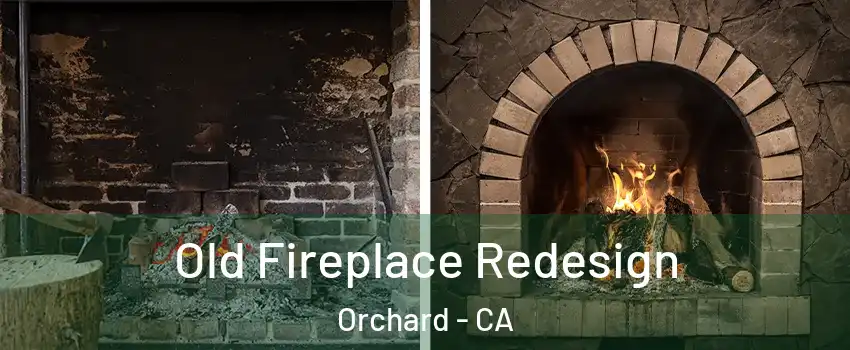 Old Fireplace Redesign Orchard - CA