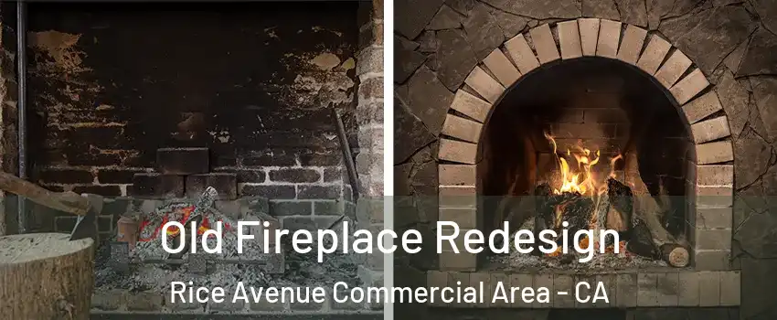 Old Fireplace Redesign Rice Avenue Commercial Area - CA