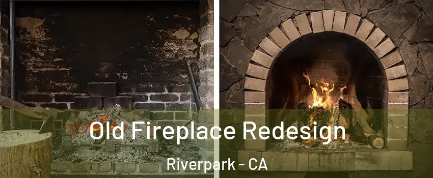 Old Fireplace Redesign Riverpark - CA