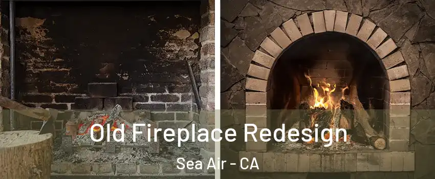 Old Fireplace Redesign Sea Air - CA