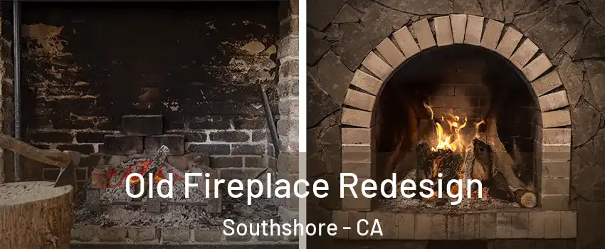 Old Fireplace Redesign Southshore - CA