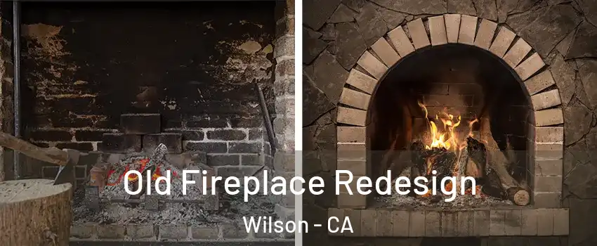 Old Fireplace Redesign Wilson - CA