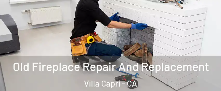 Old Fireplace Repair And Replacement Villa Capri - CA
