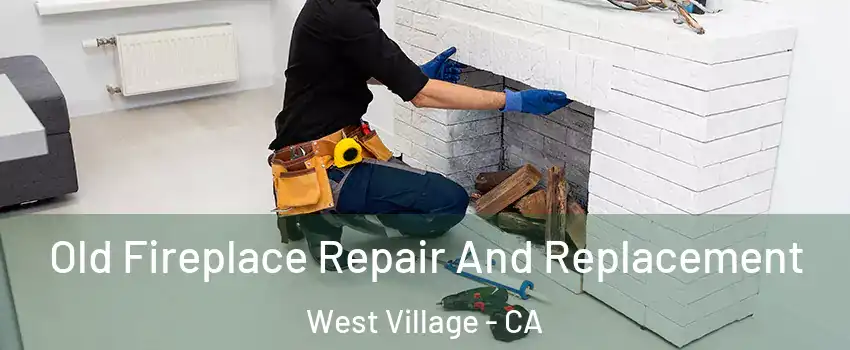Old Fireplace Repair And Replacement West Village - CA