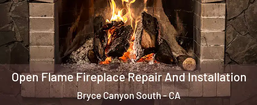 Open Flame Fireplace Repair And Installation Bryce Canyon South - CA