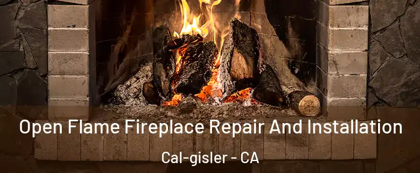 Open Flame Fireplace Repair And Installation Cal-gisler - CA