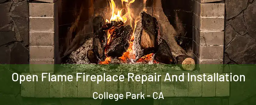 Open Flame Fireplace Repair And Installation College Park - CA