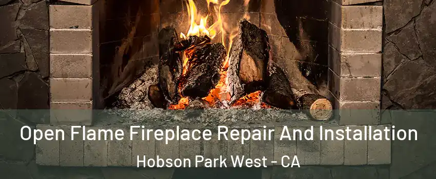 Open Flame Fireplace Repair And Installation Hobson Park West - CA