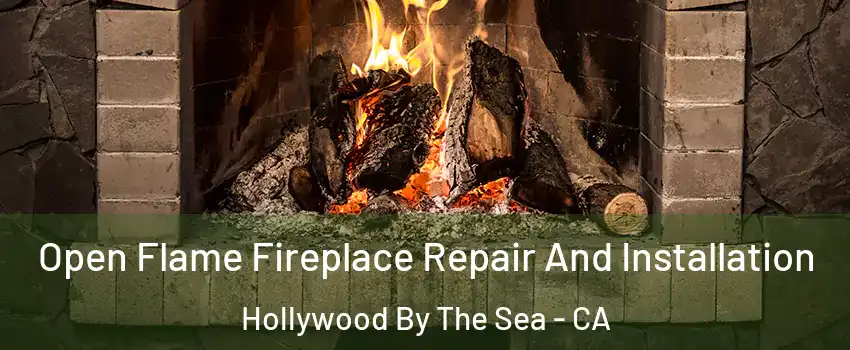 Open Flame Fireplace Repair And Installation Hollywood By The Sea - CA