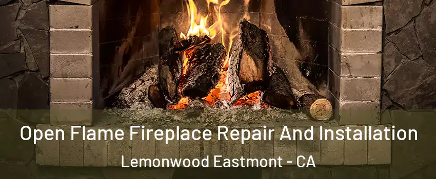Open Flame Fireplace Repair And Installation Lemonwood Eastmont - CA