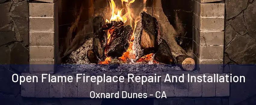 Open Flame Fireplace Repair And Installation Oxnard Dunes - CA