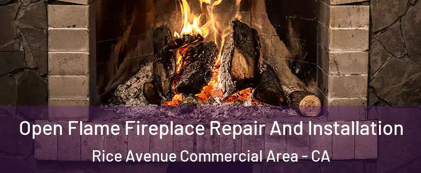 Open Flame Fireplace Repair And Installation Rice Avenue Commercial Area - CA