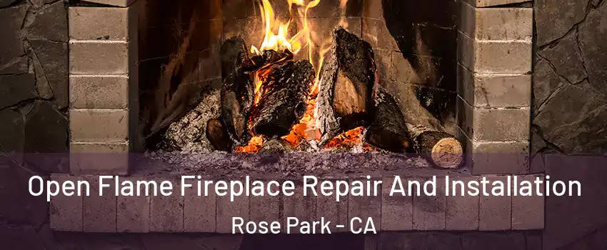 Open Flame Fireplace Repair And Installation Rose Park - CA