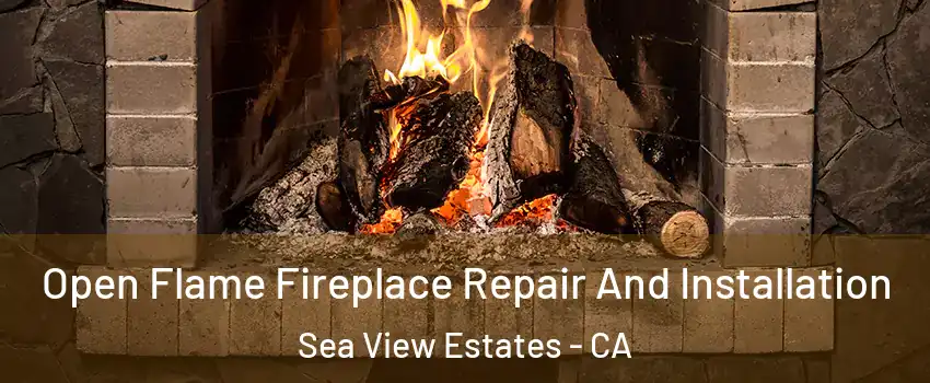 Open Flame Fireplace Repair And Installation Sea View Estates - CA