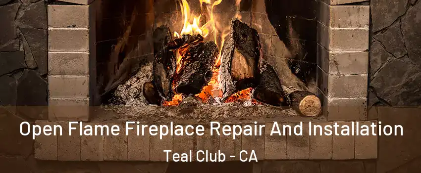Open Flame Fireplace Repair And Installation Teal Club - CA
