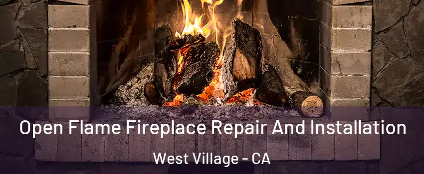 Open Flame Fireplace Repair And Installation West Village - CA