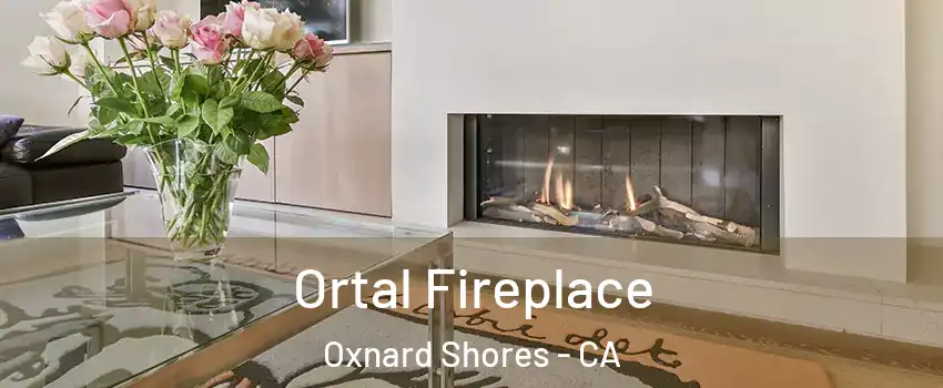 Ortal Fireplace Oxnard Shores - CA