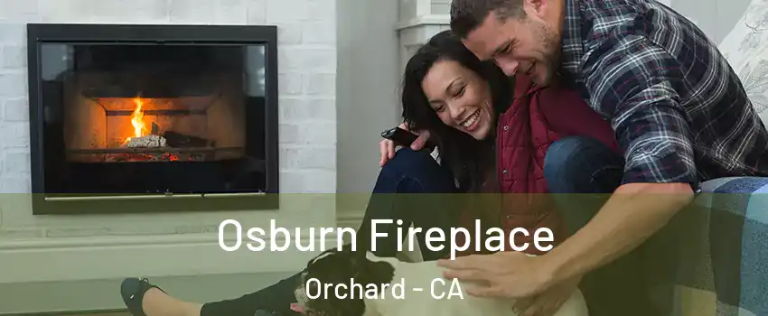 Osburn Fireplace Orchard - CA