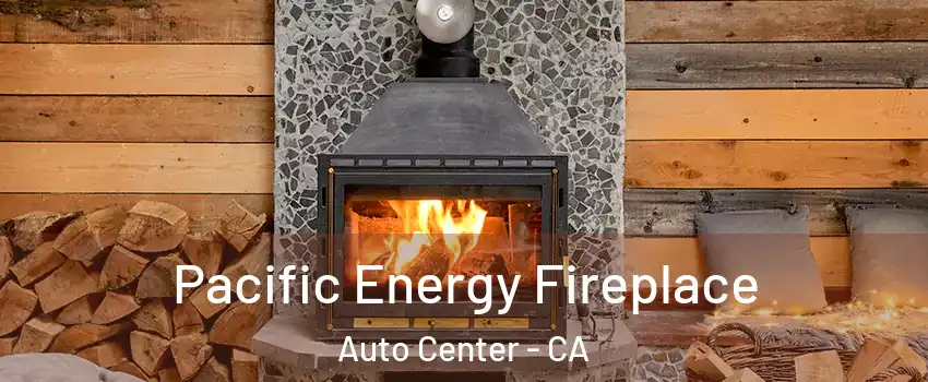 Pacific Energy Fireplace Auto Center - CA