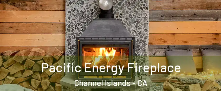 Pacific Energy Fireplace Channel Islands - CA