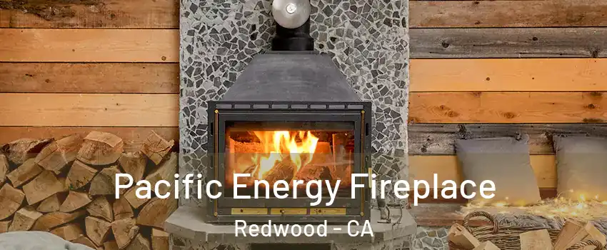 Pacific Energy Fireplace Redwood - CA