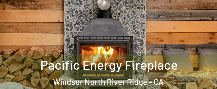Pacific Energy Fireplace Windsor North River Ridge - CA