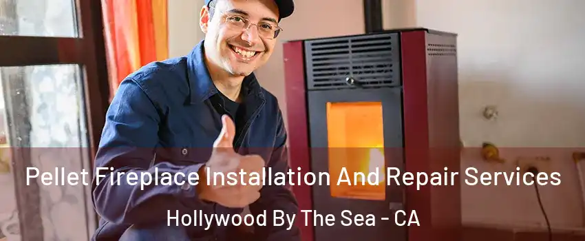 Pellet Fireplace Installation And Repair Services Hollywood By The Sea - CA